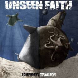 Unseen Faith : Comedy - Tragedy